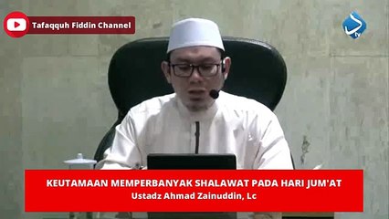 Keutamaan Memperbanyak Shalawat pada Malam Jum'at - Ustadz Ahmad Zainuddin, Lc