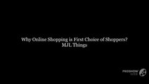 Why Online Shopping is First Choice of Shoppers? | MJL Things