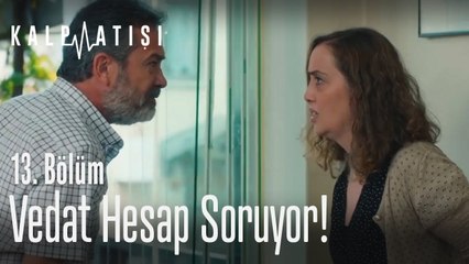 Vedat hesap soruyor! - Kalp Atışı 13. Bölüm
