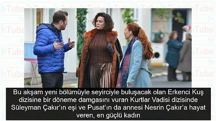 Kurtlar Vadisi'nin yıldızı Erkenci Kuş'ta! Yer yerinden oynayacak