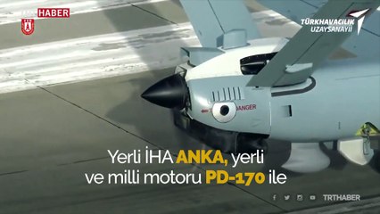ANKA, yerli ve milli motor ile ilk uçuşunu gerçekleştirdi