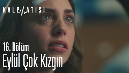 Eylül çok kızgın - Kalp Atışı 16. Bölüm