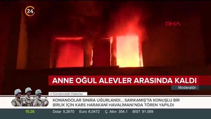 Anne oğul alevler altında kaldı