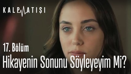 Bu hikayenin sonunu söyleyeyim mi? - Kalp Atışı 17. Bölüm
