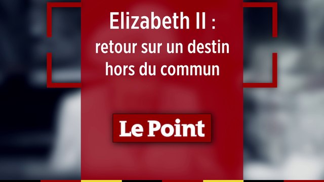 Elizabeth II : son destin hors du commun