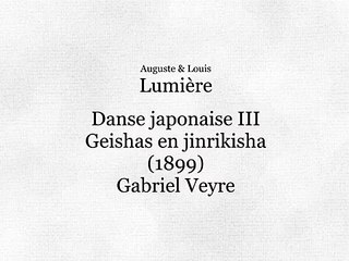Auguste & Louis Lumière: Danse japonaise : III. Geishas en jinrikisha (1898)
