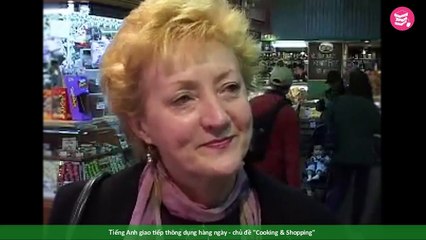 Tiếng Anh giao tiếp thông dụng hàng ngày - chủ đề 'Cooking and Shopping'