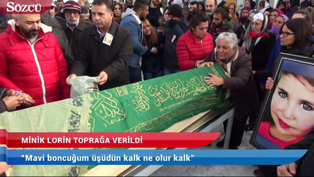 Minik Lorin gözyaşlarıyla toprağa verildi