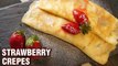 Crepes With Strawberry Sauce - How To Make Strawberry Crepes - Dessert Recipe - Smita