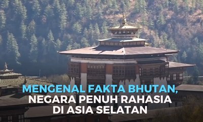Mengenal Fakta Bhutan, Negara Penuh Rahasia di Asia Selatan