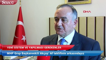 MHP Grup Başkanvekili Akçay:  Af teklifinin arkasındayız