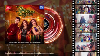 Shy Mora Saiyaan - Song Audio | Meet Bros ft. Monali Thakur | Piyush Mehroliyaa | Shabbir Ahmed