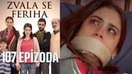 Zvala se Feriha - 107 Epizoda - Djevojka imena Feriha