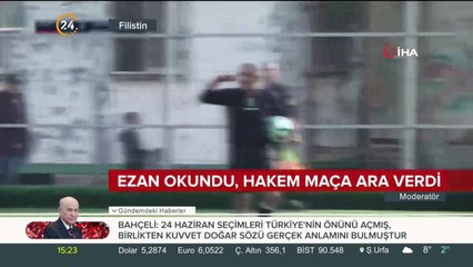 Ezan okundu, hakem maça ara verdi