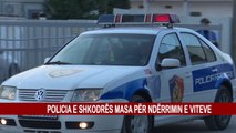 POLICIA E SHKODRËS MASA PËR NDËRRIMIN E VITEVE