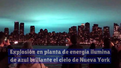 Explosión en planta de energía ilumina de azul brillante el cielo de Nueva York