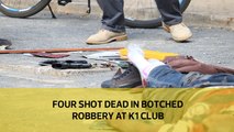 Four shot dead in botched robbery at K1 Club, suspects linked to priest's murder