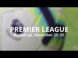 Premier League Weekend Round-Up - December 29-30 - Liverpool Thrash Arsenal