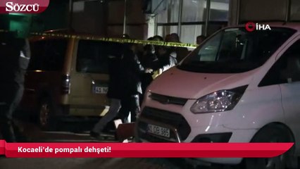 Kocaeli’de pompalı dehşeti!