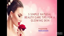 5 Simple natural beauty care tips for a glowing skin