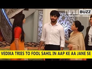 Vedika tries to fool Sahil in Aap Ke Aa Jane Se