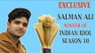 Exlusive Interview: Salman Ali, winner of Indian Idol season 10