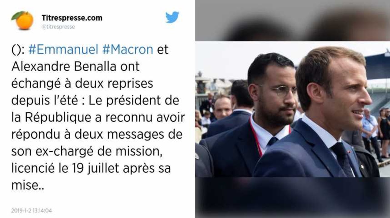 Emmanuel Macron reconnaît avoir envoyé deux messages à Alexandre Benalla depuis son départ de l'Élysée