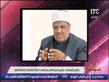 عباس شومان : ليس لدينا مانع من تولى امرأة رئاسة جامعة الازهر