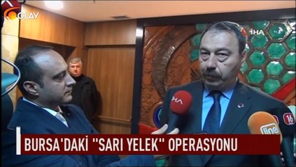 Bursa'daki ''Sarı Yelek'' operasyonu