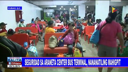 Seguridad sa Araneta bus center, nananatiling mahigpit