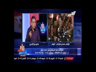 عمار   الفترة القادمة تحتاج حمدين بسبب وجود فراغ سياسي في البلد