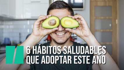 Seis hábitos saludables que adoptar este año