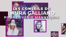 Les conseils de Laura Galliano pour devenir mannequin