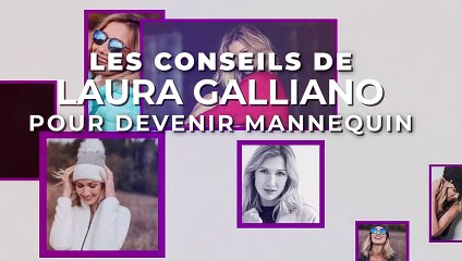 Les conseils de Laura Galliano pour devenir mannequin
