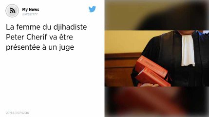 La femme du djihadiste Peter Cherif va être présentée à un juge