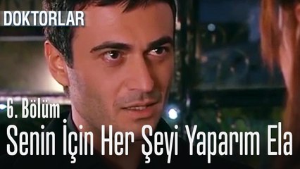 Senin için her şeyi yaparım Ela? - Doktorlar 6. Bölüm