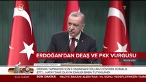 Erdoğan'ın DEAŞ ve PKK vurgusu