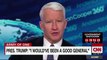 CNN Host Anderson Cooper Mocks 'The World Will Never Know General Trump'