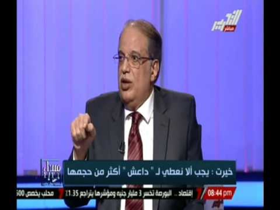 خيرت: مصر من حقها التدخل العسكري في ليبيا لحماية امنها القومي ولن تسمح بتدخل قوات أجنبية فيها