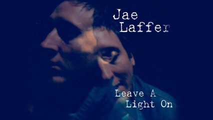 Jae Laffer - Leave A Light On