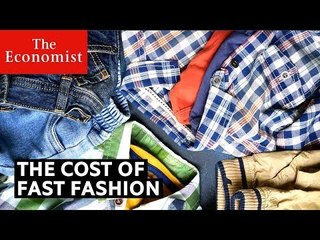 The true cost of fast fashion | The Economist