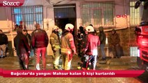 Bağcılar'da yangın: Mahsur kalan 5 kişi kurtarıldı