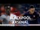 Blackpool v Arsenal - FA Cup Match Preview