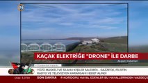 Kaçak elektriğe dron ile darbe