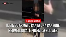 Napoli, bambino armato canta canzone neomelodica in un video sul web: è polemica | Notizie.it