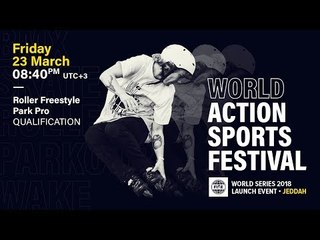 FWS 2018 LAUNCH EVENT JEDDAH: Roller Freestyle Park Pro Qualification