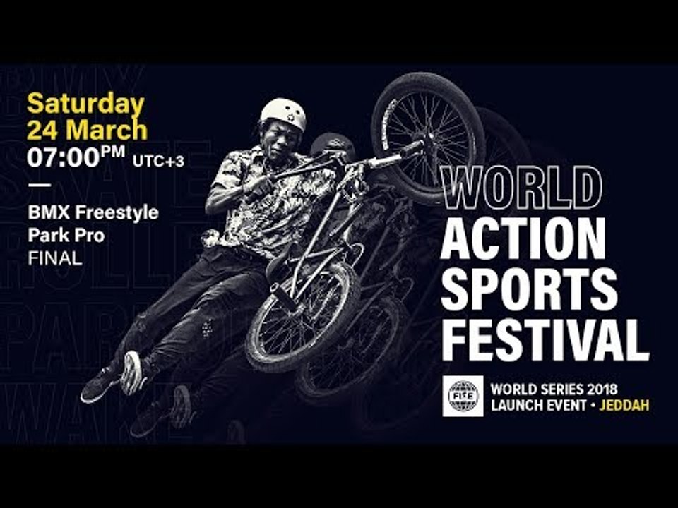 FWS 2018 LAUNCH EVENT JEDDAH: BMX Freestyle Park Pro Final