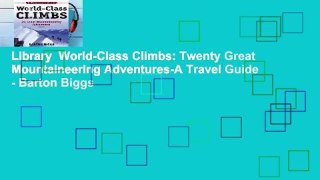 Library  World-Class Climbs: Twenty Great Mountaineering Adventures-A Travel Guide - Barton Biggs