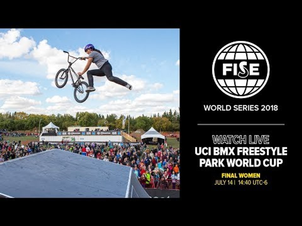 FWS EDMONTON 2018: UCI BMX Freestyle Park World Cup Women Final
