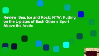 Review  Sea, Ice and Rock: NTW: Putting on the L-plates of Each Other s Sport Above the Arctic